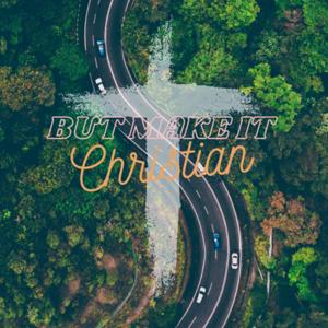 But Make It Christian