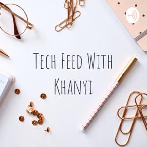 Tech Feed with Khanyi