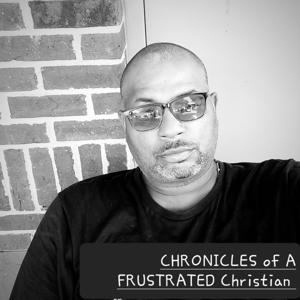 Chronicles Of A Frustrated Christian