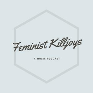 Feminist Killjoys Podcast