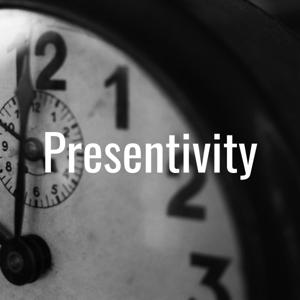 Presentivity