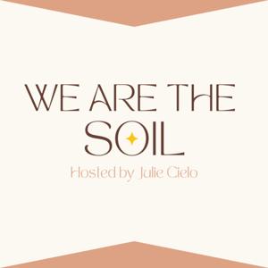 We Are The Soil