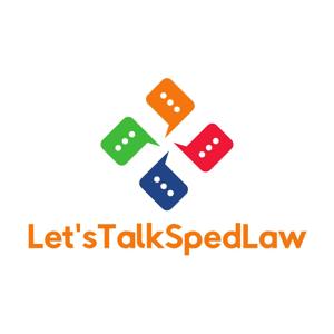 Let's Talk Sped Law by Let's Talk Sped Law by Special Education Attorney, Jeffrey L. Forte, Esq.