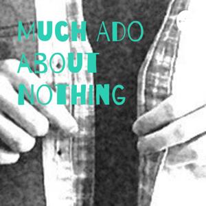Much Ado about Nothing