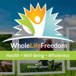 Whole Life Freedom - Health, Life, & Wholeness