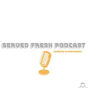 Served Fresh Podcast