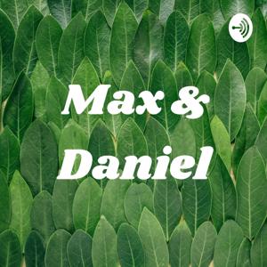 Max & Daniel