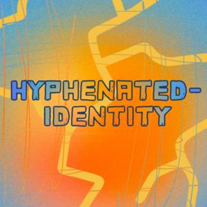 Hyphenated-Identity
