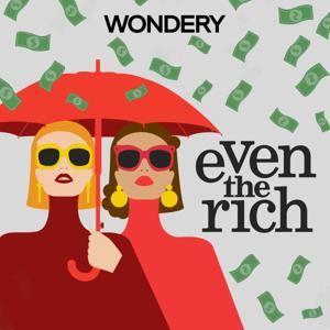 Even the Rich by Wondery