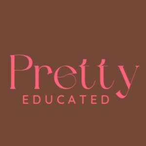 Pretty Educated