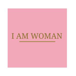 I AM WOMAN