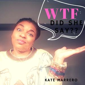 WTF with Kate Marrero