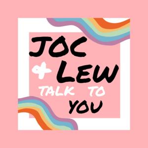 Joc & Lew Talk to You