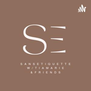 SansEtiqutte W/ TiaMarie & Friends!!!