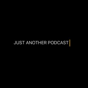 Just Another Podcast