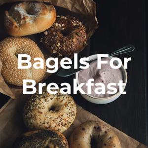 Bagels For Breakfast