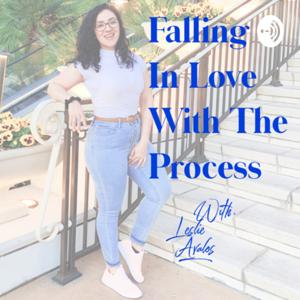 Falling In Love With The Process with Leslie Avalos