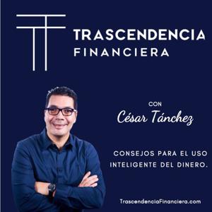 Trascendencia Financiera con César Tánchez by Trascendencia Financiera con César Tánchez