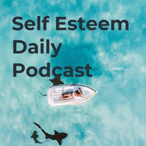 Self Esteem Daily Podcast