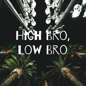 High Bro, Low Bro