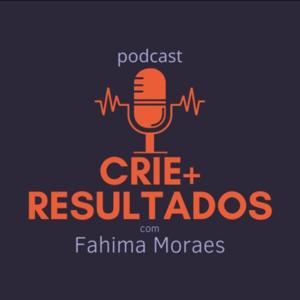Crie+Resultados - Fahima Moraes