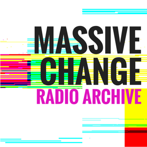 Massive Change Radio Archive