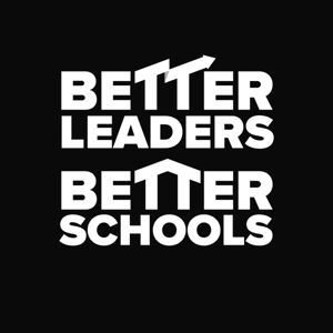 The Better Leaders Better Schools Podcast | The #1 Downloaded School Leadership Show