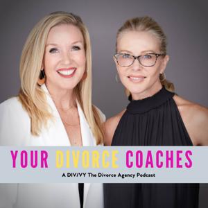 Your Divorce Coaches a DIV/VY Divorce Agency Podcast