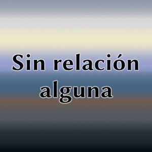 Sin Relación Alguna