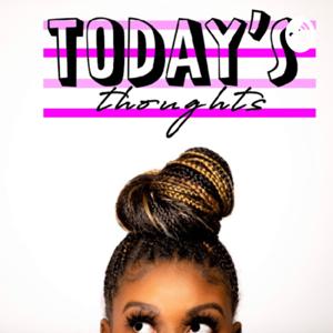 Today’s Thoughts The Podcast