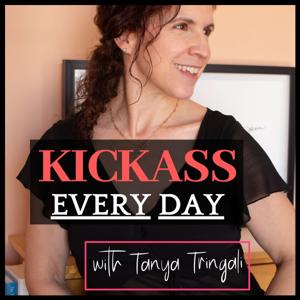 Kickass Every Day with Tanya Tringali