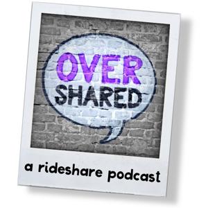 Overshared, A Rideshare Podcast