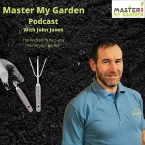 Master My Garden Podcast by John Jones