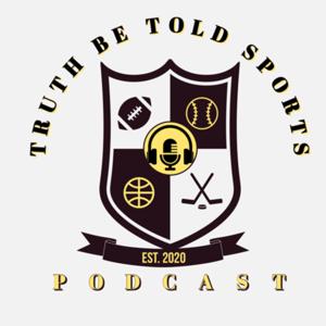 Truth Be Told Sports Podcast