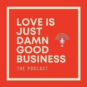 Love Is Just Damn Good Business