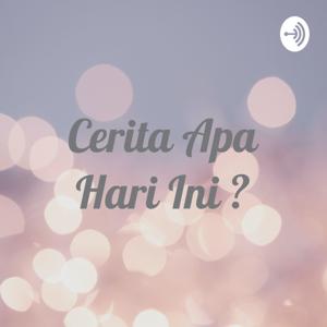 Cerita Apa Hari Ini ?