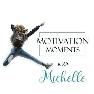 Motivation Moments with Michelle