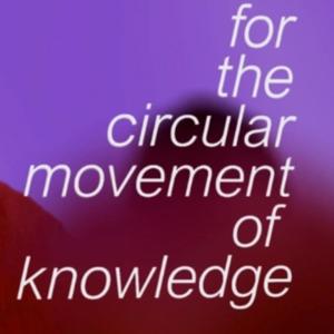 for the circular movement of knowledge