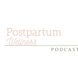 Postpartum Wellness Podcast