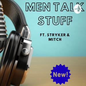 'Men Talk Stuff' ft. Stryker & Mitch