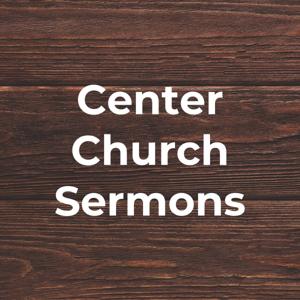 Center Church Sermons