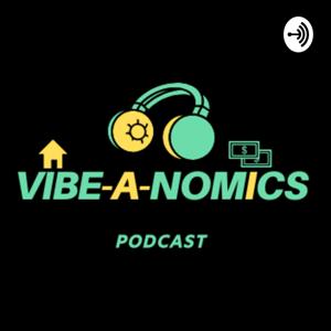 Vibe-A-Nomics Podcast