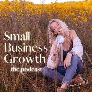 Small Business Growth Podcast by Madison Paige