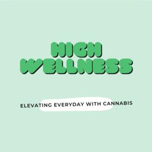 High Wellness : Elevating Everyday With Cannabis