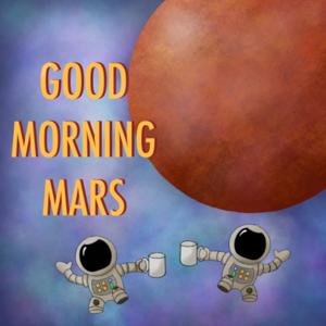 Good Morning Mars With Dan and Tim