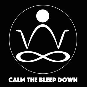 Calm The Bleep Down Meditation & Mindfulness by Meditation