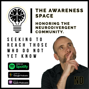 The Awareness Space Podcast - The Neurodivergent Awareness Podcast