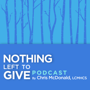 The Nothing Left to Give Podcast