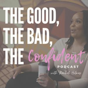 The Good, The Bad, The Confident Podcast