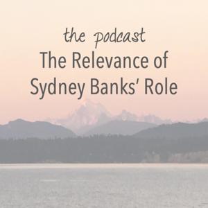 The Relevance of Sydney Banks' Role